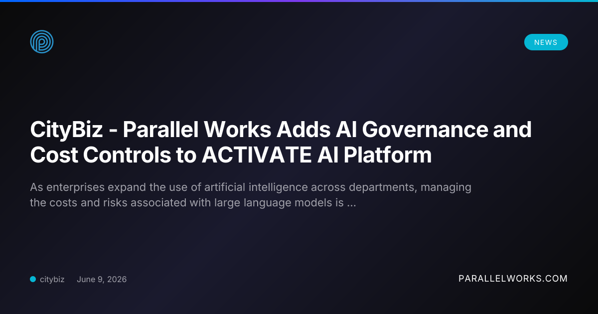 CityBiz - Parallel Works Adds AI Governance and Cost Controls to ...