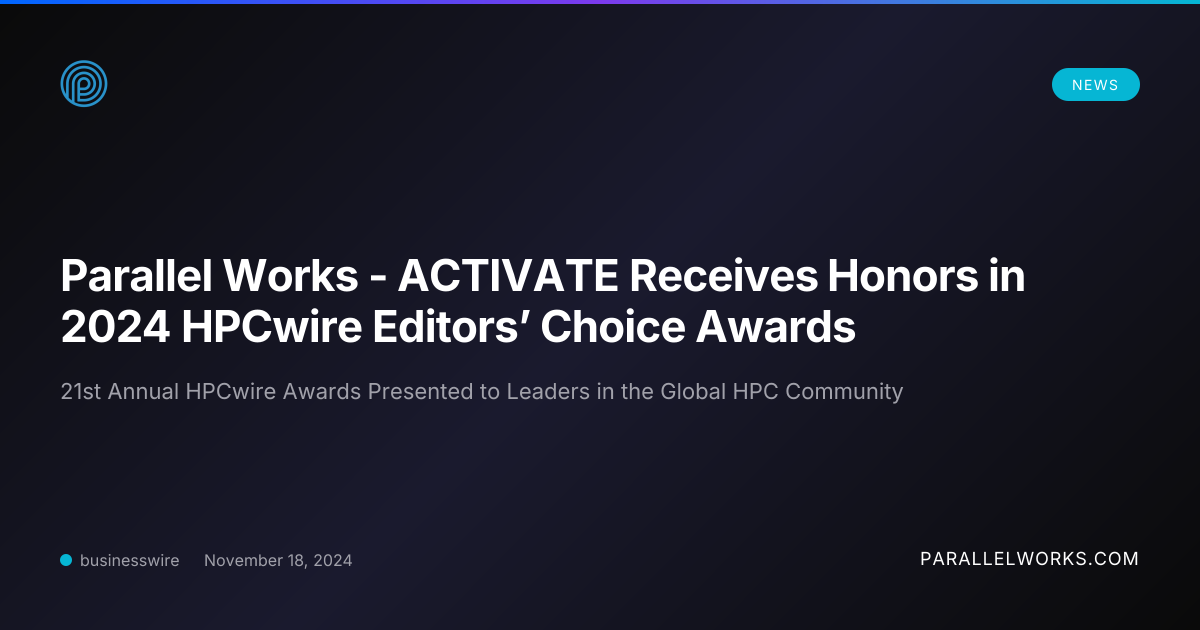 Parallel Works - ACTIVATE Receives Honors in 2024 HPCwire Editors ...